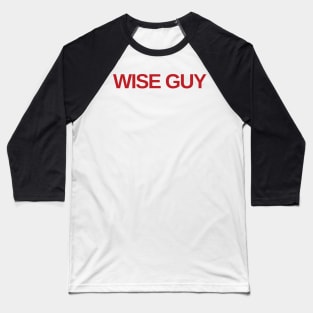 wise guy Baseball T-Shirt